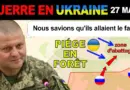 27 mars : ATTIRÉS DANS UNE ZONE D’ABATTAGE | La guerre en Ukraine expliquée