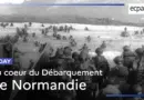 [D-DAY] Au cœur du débarquement de Normandie | ECPAD
