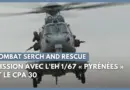 ORION 23 : Mission CSAR (Combat Search And Rescue) avec l’EH 1/67 « Pyrénées » et le CPA 30