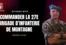 [PREMIUM] Commander la 27e Brigade d’infanterie de montagne