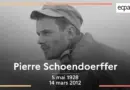 Pierre Schoendoerffer (5 mai 1928 – 14 mars 2012)