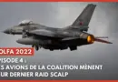 VOLFA 2022 – Episode 4 : Les avions de la coalition mènent leur dernier raid SCALP